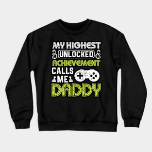 My Highest Unlocked Achievement Calls Me Daddy Crewneck Sweatshirt